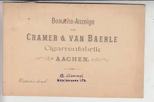 5100 AACHEN, Besuchs-Anzeige v. Cramer & van Baerle, Cigarrenfabrik 1891