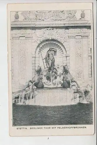 POMMERN - STETTIN - Berliner Thor mit Felderhoffbrunnen - frühe Karte - ungeteilte Rückseite