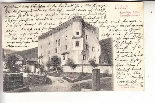 I 39034 TOBLACH, Ehemaliges Schloss Kasiser Maximilian I., 1905 Stengel-Dresden, kl. Druckstelle