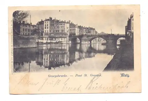 F 57000 METZ, Georgsbrücke / Pont St. Georges, 1900, Bernhoeft / Etabl. des arts graphiques de Luxemborg