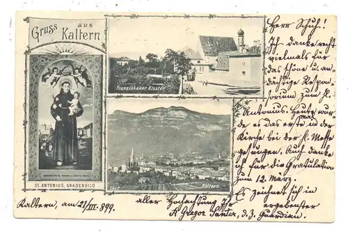 I 39052 KALTERN an der Weinstrasse / CALDARO, Gruss aus.., Panorama, Franziskaner Kloster, St.Antonius Gnadenbild, 1899