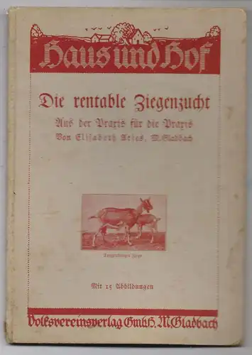LANDWIRTSCHAFT - BUCH, "Die rentable Ziegenzucht", 1915, 52 Seiten, 15 Photos von Ziegenrassen