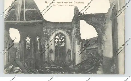 F 62450 BAPAUME, Zerstörungen 1.Weltkrieg, 1917, Die Trümmer der Kirche, deutsche Feldpost