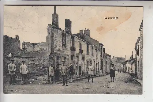 F 52400 LE CHATELET SUR MEUSE, 1.Weltkrieg,Zerstörungen, Deutsche Feldpost,  1915
