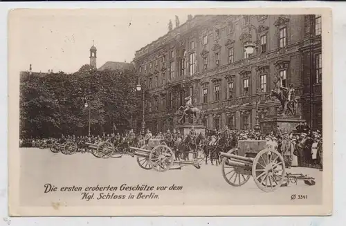 1000 BERLIN, Die ersten eroberten Geschütze vor dem Schloß, geschrieben Okt. 1914