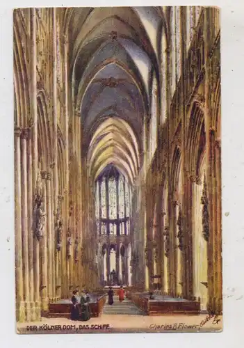5000 KÖLN, KÖLNER DOM, Das Schiff,  Künstler - AK Charles Flower, Tuck - Oilette