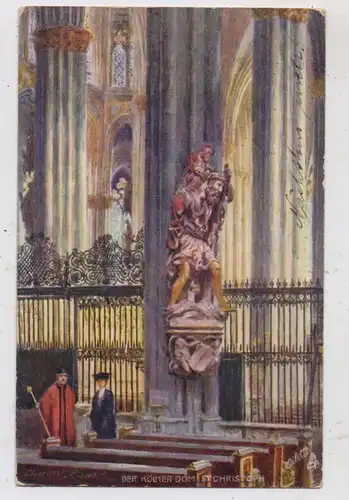 5000 KÖLN, KÖLNER DOM, St. Christoph, Domschweizer, Künstler - AK Charles Flower, Tuck - Oilette