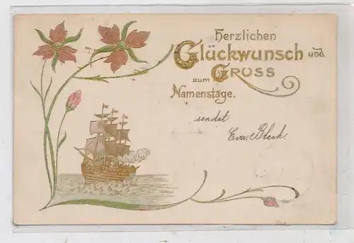 NAMENSTAG - Präge-Karte mit Segelschiff, 1903