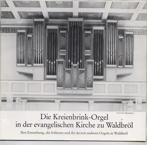 5220 WALDBRÖL, Die Kreienbrink - Orgel in der ev. Kirche Waldbröl, 24 Seiten, zahlreiche Photos
