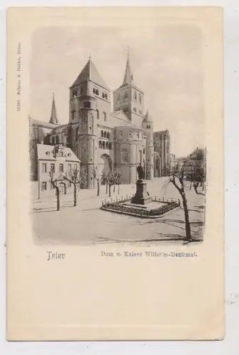 5500 TRIER, Dom und Kaiser - Wilhelm - Denkmal, Schaar & Dathe, ca. 1905