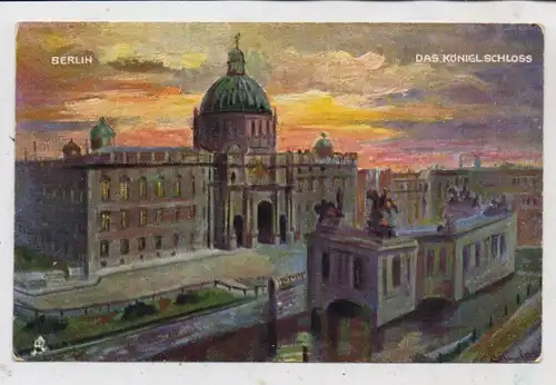 1000 BERLIN, Das Königl. Schloss, Künstler-Karte, TUCK - Oilette
