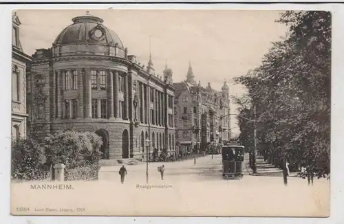 6800 MANNHEIM, Realgymnasium, Strassenbahn (RING / Rheinstrasse), Verlag Glaser - Leipzig, 1904