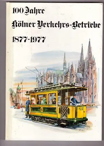 5000  KÖLN, BUCH, 100 Jahre Kölner Verkehrs Betriebe, 120 Seiten, Strassenbahnen / Tram, Omnibusse, viele Photos