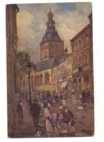 5000 KÖLN, Ursula-Platz, Marktszene, St.Ursula Kirche, Künstler-Karte Karl Rüdell, 1928