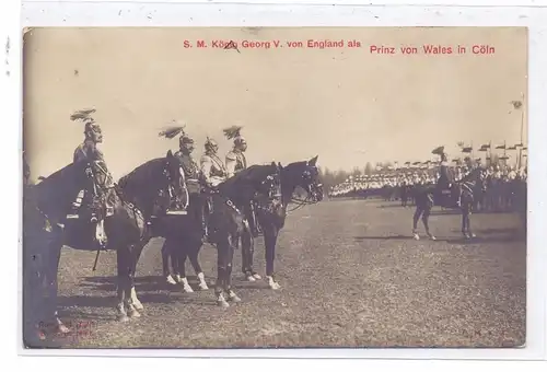 5000 KÖLN, EREIGNIS, King Georg V als Prince of Wales in Cöln