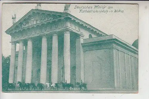 LIETUVA / LITAUEN - VILNIUS / WILNA, Deutsches Militär am Kathedralenplatz, Deutsche Feldpost, 1916