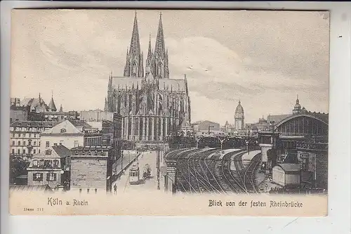 5000 KÖLN, Blick von der festen Brücke / Hohenzollernbrücke auf Hauptbahnhof und Kölner Dom, 1906