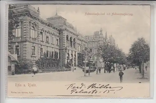 5000 KÖLN, Hohenstaufenring, Hohenstaufenbad, Strassenbahn - Tram, 1903, kl. Druckstelle
