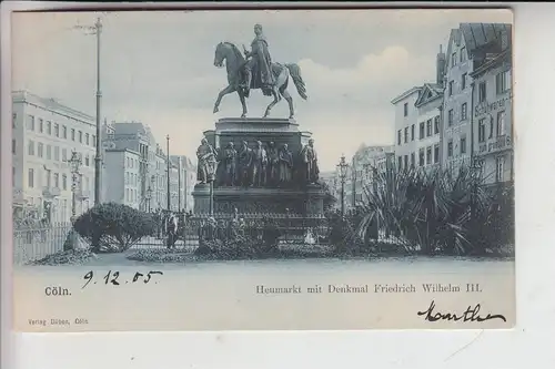 5000 KÖLN, Altstadt, Heumarkt mit Denkmal Kaiser Friedrich Wilhelm III, 1905