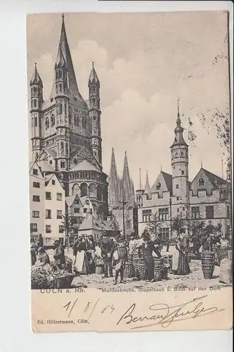 5000 KÖLN, Marktszene  - Martinskirche, Stapelhaus & Blick auf den Dom 1903