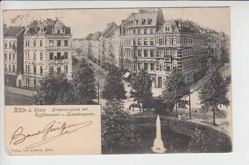 5000 KÖLN, Barbarossaplatz mit Kyffhäuserstrasse & Luxemburgerstrasse 1903