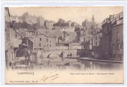 L 1000 LUXEMBURG, Alte Grund Brücke, NELS Serie 1, No. 43, 1905