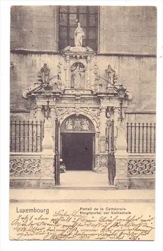 L 1000 LUXEMBURG. Hauptportal der Kathedrale, 1906, Bernhoeft-Lux.