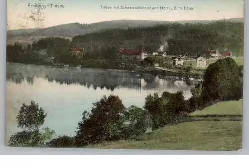 7820 TITISEE - NEUSTADT, Titisee mit Schwarzwaldhotel und Hotel "Zum Bären", 1913