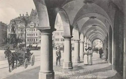 0-7000 LEIPZIG, Laubengang des alten Rathauses, 1908, Trenkler