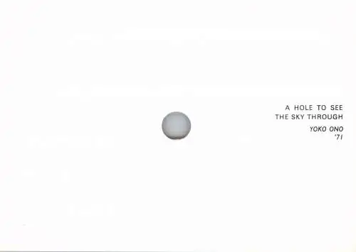 KÜNSTLER / Artist - YOKO ONO, "A hole to see the sky through"