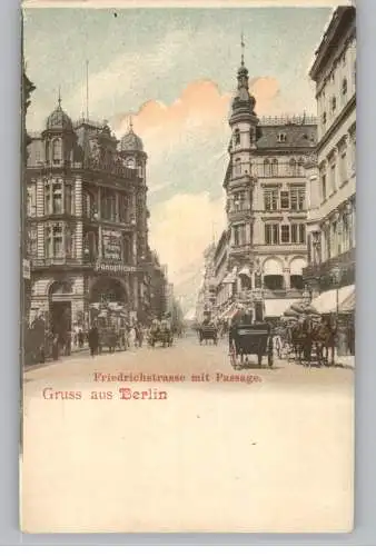 [Ansichtskarte] 1000 BERLIN, Friedrichstrasse mit Passage, Panoptikum, Droschken, coloriert, ca. 1900, ungeteilte Rückseite. 