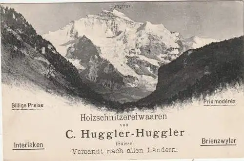 [Ansichtskarte] CH 3800 INTERLAKEN BE, Holzschnitzwaaren Huggler, Werbe - Karte, ca. 1905. 