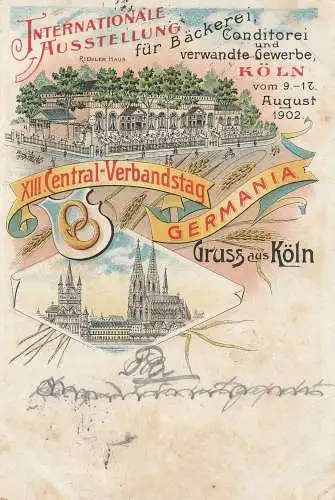 [Ansichtskarte] 5000 KÖLN - RIEHL, Riehler Haus, XIII. Central Verbandstag GERMANIA, Internationale  Ausstellung für B#ckerei, Conditorei und verwandte Gewerbe, 1902. 