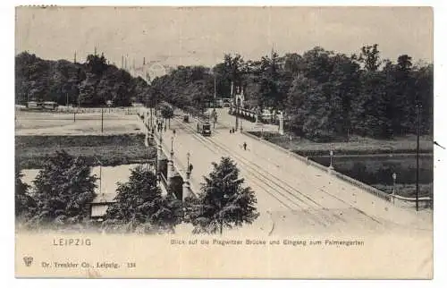 [Ansichtskarte] 0-7000 LEIPZIG - PLAGWITZ, Plagwitzer Brücke und Eingang zum Palmengarten, 1907, Verlag Trenkler. 