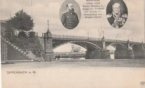 [Ansichtskarte] 6050 OFFENBACH, Mainbrücke, Porträts Kaiser Wilhelm I. und Ludwig IV, Grossherzog von Hessen. 