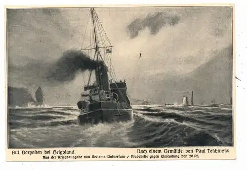 [Ansichtskarte] MILITÄR - MARINE / NAVY, 1.Weltkrieg, "Auf Vorposten bei Helgoland", nach gemälde von Paul Teschinsky. 