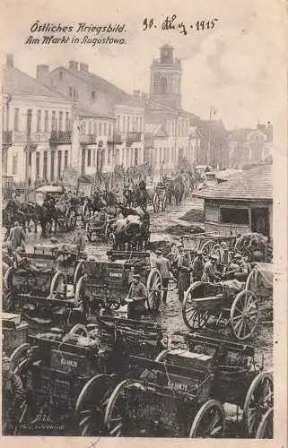 [Ansichtskarte] OSTPREUSSEN - AUGUSTHOF / AUGUSTOWO, 1. Weltkrieg, Deutsche Truppen am Markt von Augustowo, deutsche Feldpost. 