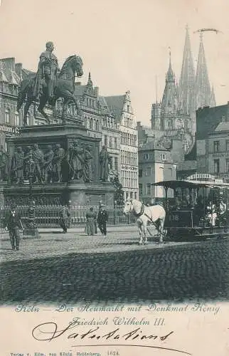 5000 KÖLN, Pferde - Strassenbahn (Rundfahrt) auf dem Heumarkt, König Friedrich Wilhelm III. Denkmal, 1901