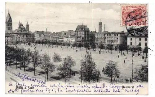 [Ansichtskarte] 5000 KÖLN, Neumarkt 1907, Verlag Schaar. 