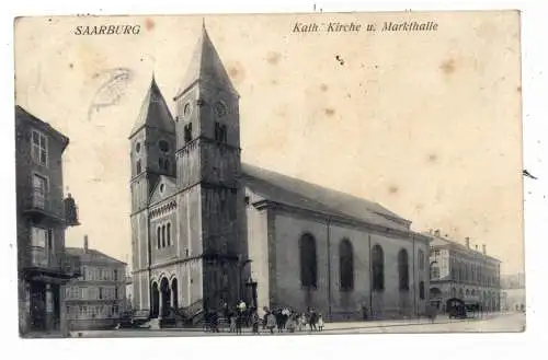 [Ansichtskarte] F 57400 SAARBURG / SARREBOURG, Katholische Kirche und Markthalle, 1906. 
