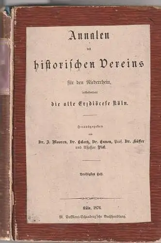 Annalen des Historischen Vereins für den Niederrhein, Heft 30 bis 32 in einem Band, altersbedingt gute Erhaltung: Annalen des historischen Vereins für den Niederrhein. 