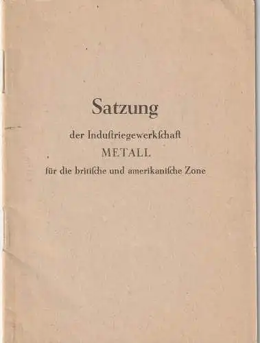 GEWERKSCHAFTEN / ARBEITERBEWEGUNG - IG METALL, Satzung für die britische und amerikanische Zone, 30 Seiten, 1948
