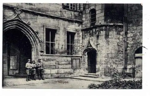 F 60400 NOYON, Deutsche Soldaten am Rathaus / Hotel de Ville, 1915, deutsche Feldpost