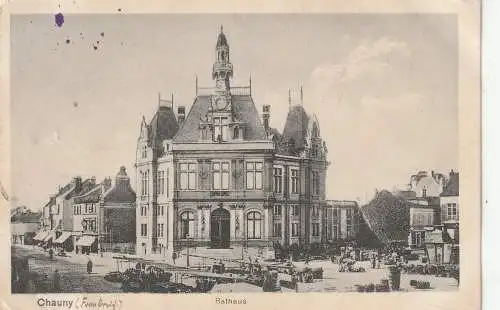 F 02300 CHAUNY, 1.Weltkrieg, Rathaus / Hotel de Ville, Markt / Marche, 1915, deutsche Feldpost