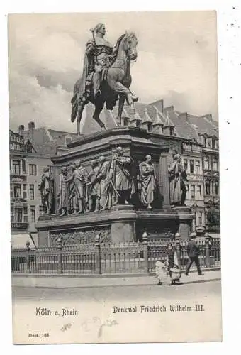 5000 KÖLN, Heumarkt, Denkmal kaiser Friedrich Wilhlem III, 1906, Verlag Schaar