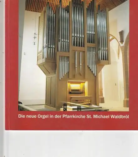 [Ansichtskarte] 5220 WALDBRÖL, Die neu Orgel in der Pfarrkirche St. Michael Waldbröl, 34 Seiten, viele Bilder. 