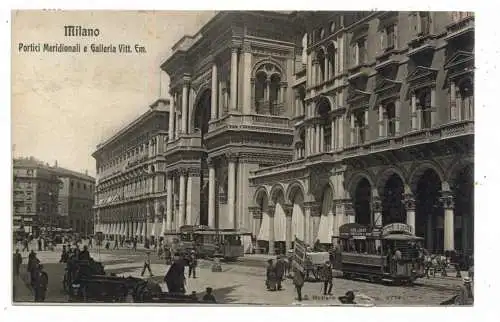 I 20100 MILANO / MAILAND, Portici Meridionali e galleria Vitt. Em. , Tram / Strassenbahn, 1908