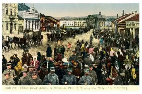 Alte Farbfoto-AK 1. WK Eroberung von Nisch - Der Marktplatz (Neudruck als Postkarte)