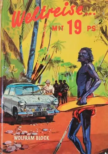 Block &quot;Weltreise mit 19 PS&quot; Lloyd-Reisebericht 1958