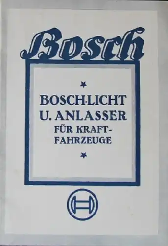 Bosch &quot;Boschlicht und Anlasser für Kraftfahrzeuge&quot; technisches Handbuch 1930